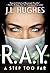R.A.Y. A Step Too Far by J.L. Hughes