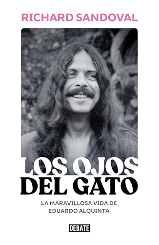 Los ojos del Gato: La maravillosa vida de Eduardo Alquinta (Kindle Edition)