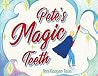 Pete's Magic Teeth
