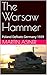 The Warsaw Hammer: A World War II Alternate History Thriller: What If Poland Defeats Germany in 1939?