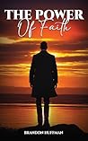 The Power of Faith by Brandon Huffman The Power of Faith by Brandon Huffman