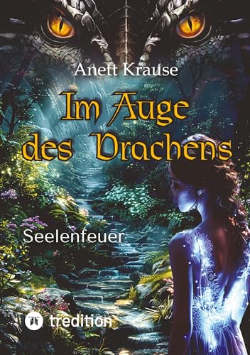 Im Auge des Drachens: Seelenfeuer (German Edition)