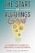 The Start of All Things Good: A Complete Guide to Building Your Business (BLUEPRINT TO BUSINESS SUCCESS SERIES)