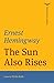 The Sun Also Rises by Ernest Hemingway