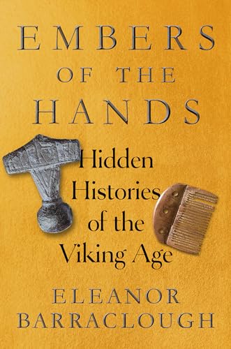 Embers of the Hands: Hidden Histories of the Viking Age (Hardcover)