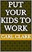 PUT YOUR KIDS TO WORK by Carl Clark