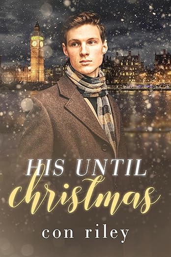 His Until Christmas (Con Riley's Christmas Collection #3)