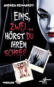 Eins, Zwei ... hörst du ihren Schrei?: Ein moderner Psychothriller der Extraklasse (Tick, Tock ... tot. 4)