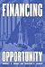 Financing Opportunity: How Financial Markets Have Fueled American Prosperity for More than Two Centuries