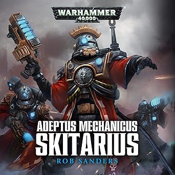 Skitarius: Warhammer 40,000: (Adeptus Mechanicus, Book 1)