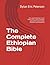 The Complete Ethiopian Bible by Dylan Eric Peterson