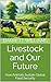 Livestock and Our Future: H...