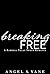 Breaking Free by Angel S. Vane