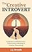 The Creative Introvert: A Journey to Self-Discovery, Transcendent Meaning & Creative Flourishing