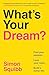 What's Your Dream?: Find Your Passion. Love Your Work. Build a Richer Life.