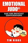 Emotional Judo: EASE for Difficult Conversations