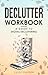 A Guide to Digital Decluttering (Declutter Workbook, #5)