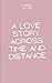A Love Story Across Time and Distance by m aa