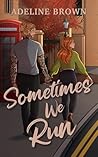 Sometimes We Run:...