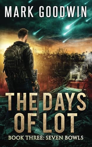 Seven Bowls: A Post-Apocalyptic Tale of the End Times (The Days of Lot)
