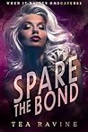 Spare the Bond by Tea Ravine