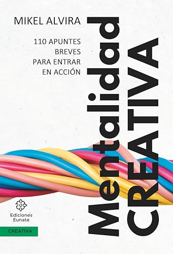Mentalidad CREATIVA: 110 apuntes breves para entrar en acción (Spanish Edition)