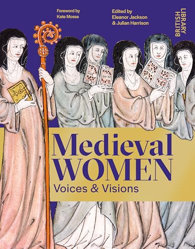 Medieval Women: Voices & Visions (Hardcover)