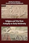Religion and War from Antiquity to Early Modernity by Irene Polinskaya