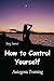 How to Control Yourself: Au...