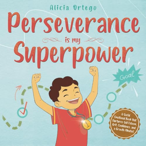 Perseverance is My Superpower: Social Emotional Book for Kids that Nurtures Self-Esteem, Grit, Confidence, and a Growth Mindset (My Superpower Books)