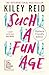 Bloomsbury Such a Fun Age. by Kiley Reid