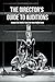 The Director's Guide To Auditions by Brandon Bennett