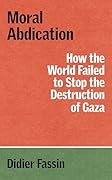 Moral Abdication: How the World Failed to Stop the Destruction of Gaza (Verso Palestine Pamphlets)