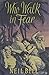 Who Walk in Fear by Neil Bell