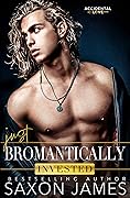 Just Bromantically Invested (Accidental Love, #4)