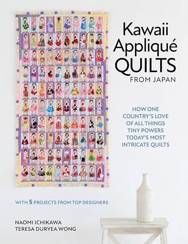 Kawaii Appliqué Quilts from Japan: How One Country’s Love of All Things Tiny Powers Today's Most Intricate Quilts (with 5 Projects from Top Designers)