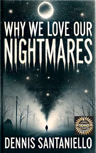 Why We Love Our Nightmares (Dennis At The Movies)