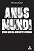 Anus Mundi: Cinque anni ad ...
