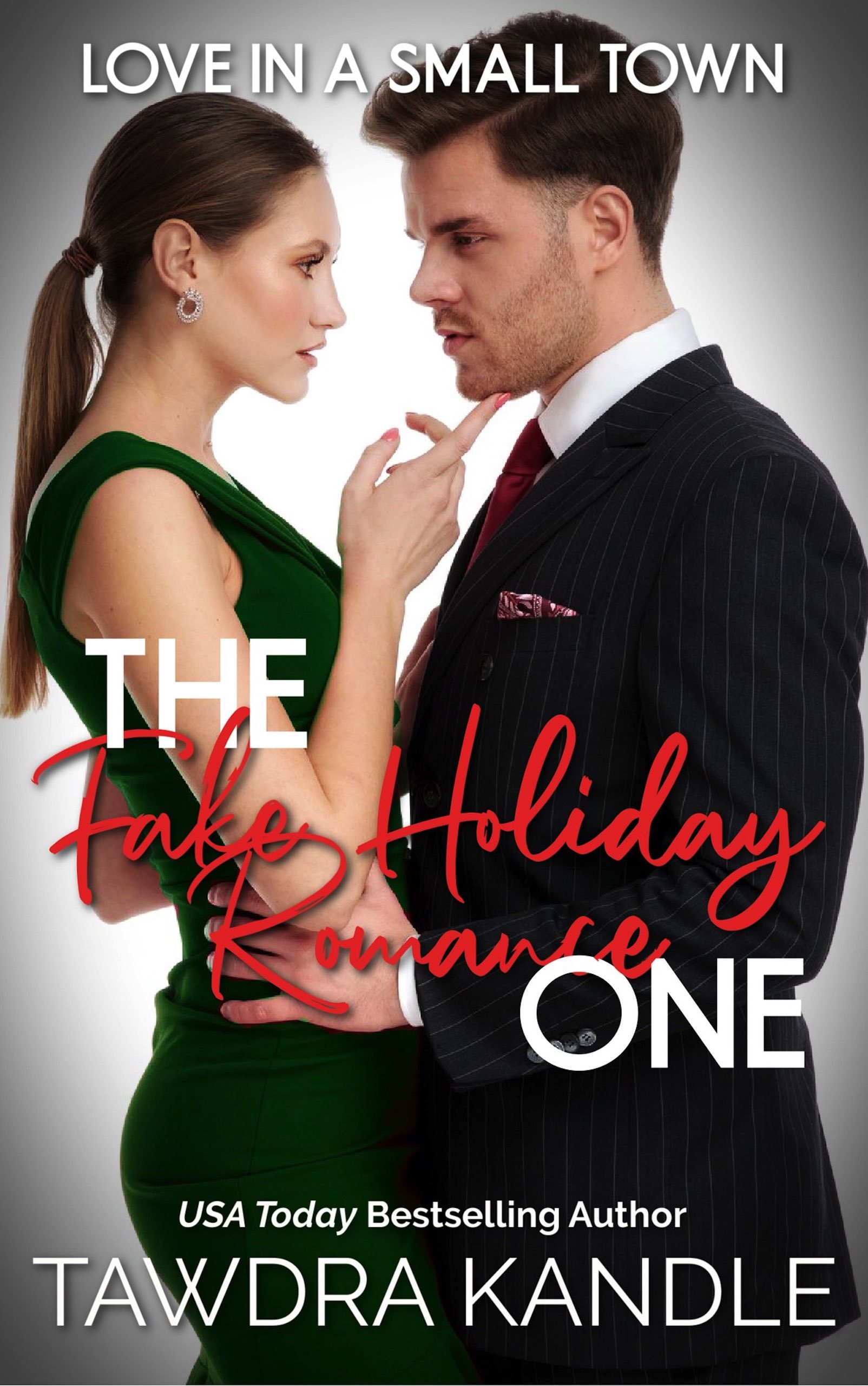 The Fake Holiday Romance One (Love in a Small Town #26)
