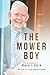 The Mower Boy: An Autobiography of Roger F. Grein