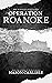 Operation Roanoke (The Roan...