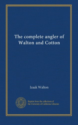 The complete angler of Walton and Cotton