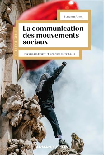 La communication des mouvements sociaux: Pratiques militantes et stratégies médiatiques (French Edition)