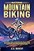 Mastering Mountain Biking: ...