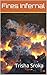 Fires Infernal by Trisha Sroka Fires Infernal by Trisha Sroka