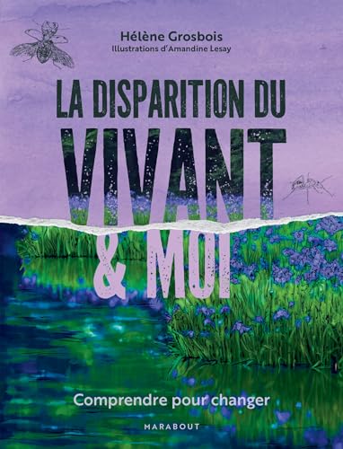 La disparition du vivant & moi: Comprendre pour changer (French Edition)