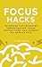 Focus Hacks - 115 Proven Ti...