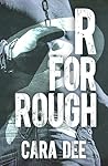 R for Rough by Cara Dee