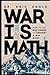 War is Math: How to Use Wargaming to Prevent & Win Wars: How to Use Wargaming to Prevent & Win Wars (The Strategy Series: How Wars Are Won)