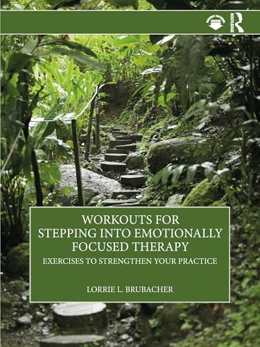 Workouts for Stepping into Emotionally Focused Therapy: Exercises to Strengthen Your Practice (Kindle Edition)